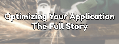 Optimizing Your Application: The Full Story