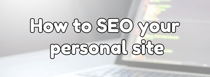 How to SEO your personal site